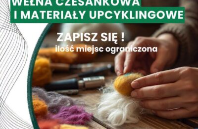 Zaproszenie na Warsztaty Wełna czesankowa i materiały upcyclingowe